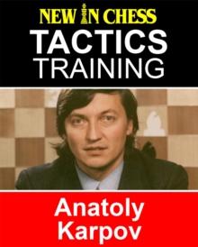 Tactics Training - Anatoly Karpov : How to improve your Chess with Anatoly Karpov and become a Chess Tactics Master