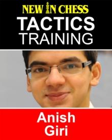 Tactics Training - Anish Giri : How to improve your Chess with Anish Giri and become a Chess Tactics Master