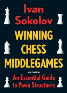 Winning Chess Middlegames : An Essential Guide to Pawn Structures