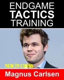 Endgame Tactics Training Magnus Carlsen : How to improve your Chess with Magnus Carlsen and become a Chess Endgame Master