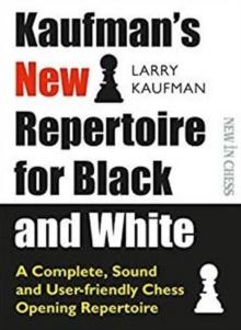 Kaufmans New Repertoire for Black and White : A Complete, Sound and User-friendly Chess Opening Repertoire