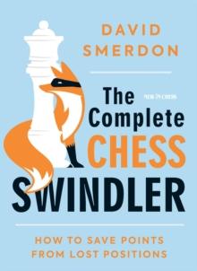 Complete Chess Swindler : How to Save Points from Lost Positions