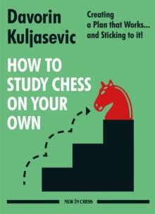 How to Study Chess on Your Own : Creating a Plan that Works... and Sticking to it!