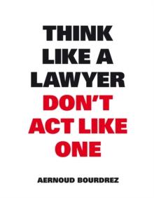 Think Like A Lawyer, Dont Act Like One