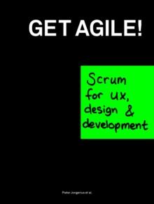 Get Agile : Scrum for ux, design & development