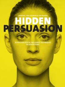 Hidden Persuasion : 33 psychological influence techniques in advertising