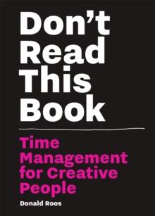 Dont Read this Book : Time Management for Creative People