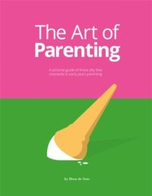 The Art of Parenting : The Things They Dont Tell You