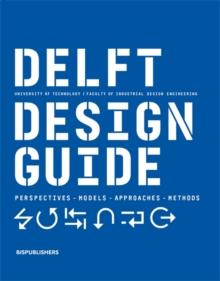 Delft Design Guide (revised edition) : Perspectives - Models - Approaches - Methods