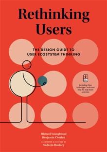 Rethinking Users : The Design Guide to User Ecosystem Thinking