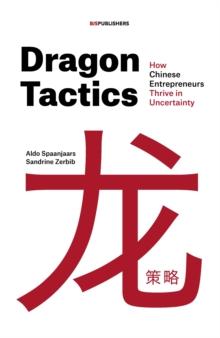 Dragon Tactics : How Chinese Entrepreneurs Thrive in Uncertainty