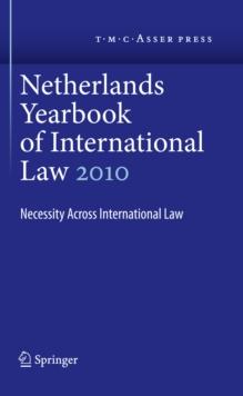 Netherlands Yearbook of International Law Volume 41, 2010 : Necessity Across International Law