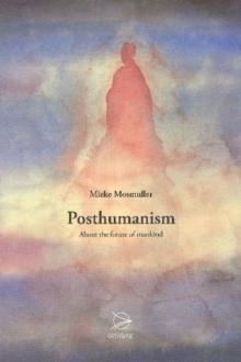 Posthumanism : About the Future of Mankind