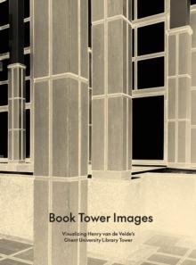 Book Tower Images : Visualizing Henry van de Velde's Ghent University Library Tower