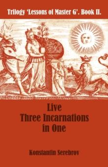 Live Three Incarnations in One