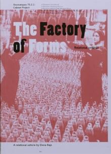 The Factory of Forms : Relational Settings. A Relational Vehicle by Elena Bajo