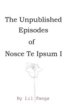 Unpublished Episodes of Nosce Te Ipsum I