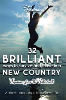 32 Brilliant Ways to Survive and Thrive in a New Country. A New Language Is a New Life: Experience from the Netherlands