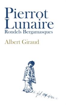 Pierrot Lunaire : Rondels Bergamasques