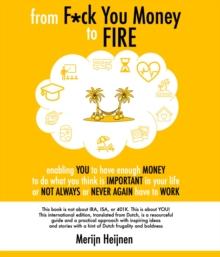 from F*ck You Money to FIRE : enabling you to have enough money to do what you think is important in your life or not always or never again have to work