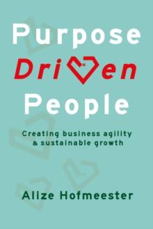 Purpose Driven People : Creating business agility and sustainable growth