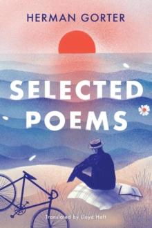 Selected Poems : The Essential Gorter - Volume 2