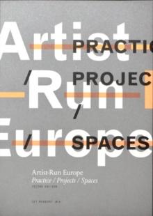 Artist-Run Europe : Practice/Projects/Spaces