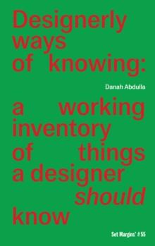 Designerly Ways Of Knowing : A Working Inventory Of Things A Designer Should Know