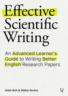 Effective Scientific Writing : An Advanced Learner's Guide to Writing Better English Research Papers