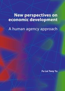 New Perspectives on Economic Development : A Human Agency Approach