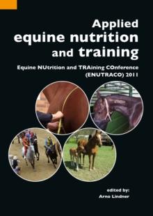 Applied equine nutrition and training : Equine NUtrition and TRAining COnference (ENUTRACO) 2011