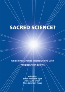 Sacred Science? : On science and its interrelations with religious worldviews