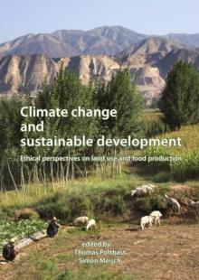 Climate change and sustainable development : Ethical perspectives on land use and food production