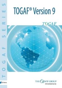 The Open Group Architecture Framework TOGAF&trade; Version 9