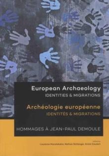 European Archaeology: Identities & Migrations : Archeologie europeenne: Identites & Migrations