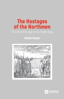 The Hostages of the Northmen : From the Viking Age to the Middle Ages