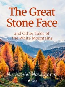 The Great Stone Face and Other Tales of the White Mountains