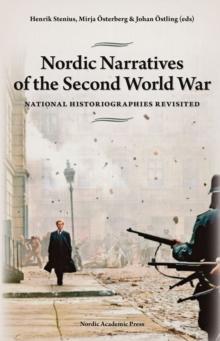 Nordic Narratives of the Second World War : National Historiographies Revisited