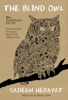 The Blind Owl (Authorized by The Sadegh Hedayat Foundation - First Translation into English Based on the Bombay Edition)