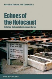 Echoes of the Holocaust : Historical Cultures in Contemporary Europe