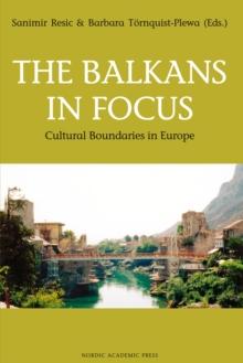 The Balkans in Focus : Cultural Boundaries in Europe