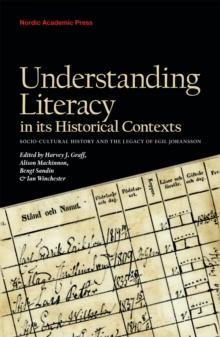 Understanding Literacy in Its Historical Contexts : Socio-Cultural History and the Legacy of Egil Johansson