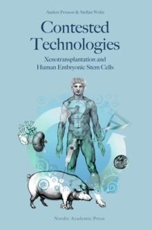 Contested Technologies : Xenotransplantation and Human Embryonic Stem Cells