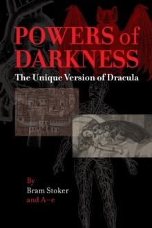 Powers of Darkness : The Unique Version of Dracula