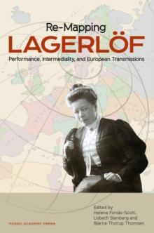 Re-mapping Lagerlof : Performance, Intermediality, and European Transmission