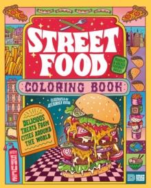 Street Food Coloring Book : Delicious Treats from Cities Around the World