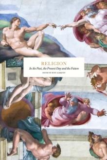 Religion : In the Past, the Present Day and the Future