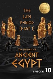 History of Ancient Egypt: The Late Period (Part 1): Weiliao Series