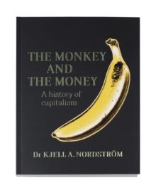 The Monkey and the Money : A history of capitalism