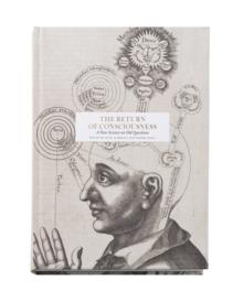 The Return of Consciousness : A New Science on Old Questions